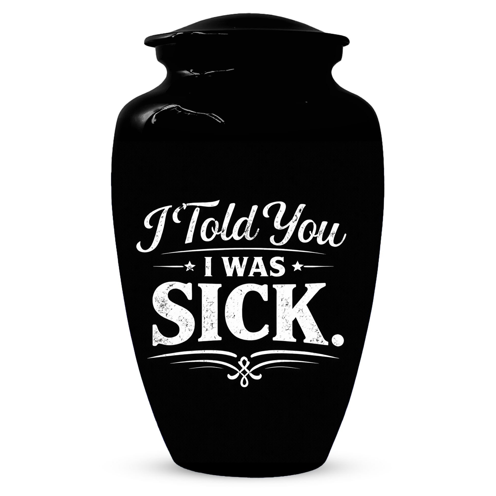 Adult Urn for Ashes, "I Told You I Was Sick" Cremation Urn, Personalized Memorial Urn for Dad, Custom Funeral Urn