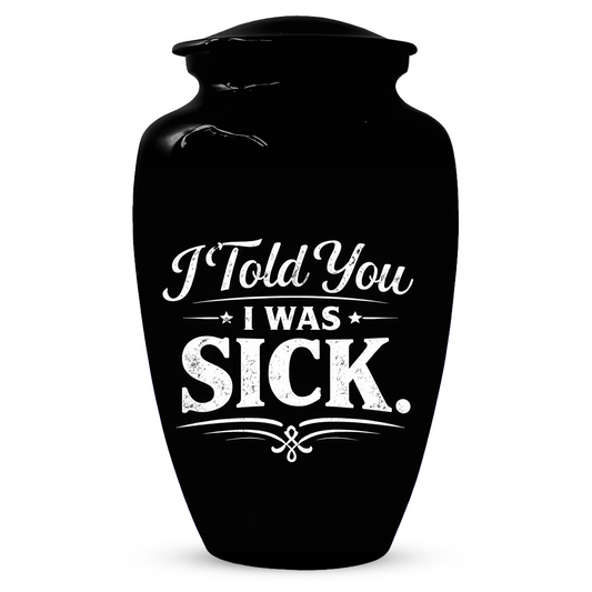 Adult Urn for Ashes, "I Told You I Was Sick" Cremation Urn, Personalized Memorial Urn for Dad, Custom Funeral Urn