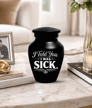 Adult Urn for Ashes, "I Told You I Was Sick" Cremation Urn, Personalized Memorial Urn for Dad, Custom Funeral Urn